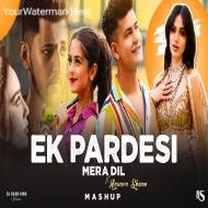 Ek Pardesi Mera Dil X Aawara Shaam Mashup - Dj Rash Official Remix