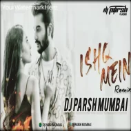 ISHQ MEIN ( REMIX ) DJ PARSH MUMBAI