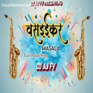 VASAIKAR MASALA ( EAST INDIA SONG ) - DJ AJ FV