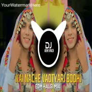 KAI NACHE VADTYARI BODHI - VADTYARI BODHI - EDM HALGI MIX - DJ ABHI WADI