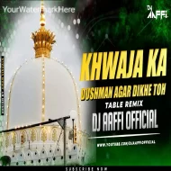 Khwaja Ka Dushman Agar Dikhe To  - Tabla Mix - Dj Aaffi Official