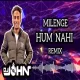 Milenge Hum Nahin - Tribal House Mashup - DJ John Official ReMix