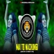 MAI TO NACHUNGI - (DANCE MIX)  DJ VIREN R TWO