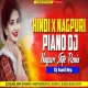 Tip Tip Barsha Pani X Nagpuri Style Piano Mix