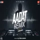 Aadat - Remix - Dj Vishal Jodhpur