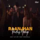 Raanjhan (Mega Mashup) Lo-fi 2307