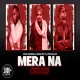 Mera Na (Desi Mix)  DJ Nick Dhillon