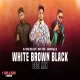 White Brown Black (Desi Mix)  DJ Nick Dhillon