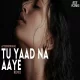 Tu Yaad Na Aaye Remix by Aftermorning