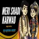 Meri Shadi Karwao - Remix - Dj Ratan Akot