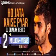 HO JATA HAI KAISE PYAR (REMIX 2k25) - DJ DHARAK