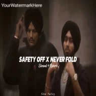 Safety Off X Never Fold Mashup (Slowed Reverb) - Shubh X Sidhu Moose Wala