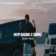 Mvp Shubh X Sidhu Mashup (Slowed Reverb) - Shubh X Sidhu Moose Wala