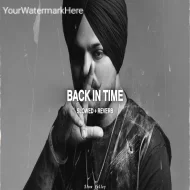 Back In Time (Slowed Reverb) - Sidhu Moose Wala