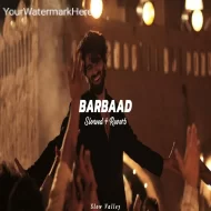 Barbaad (Slowed Reverb) - Laqshay Kapoor