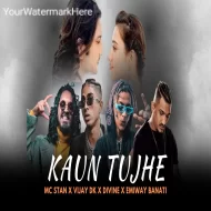 Kaun Tujhe - Ft. MC STAN X VIJAY DK X DIVINE X EMIWAY BANTAI - Drill Mashup