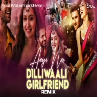 Aayi Nai x Dilli Wali Girlfriend -Club Remix- DJ Dalal London