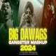 Big Dawgs Gangster Mashup DJ Dalal London Feat. Sidhu Moosewala