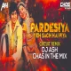 Pardesiya Yeh Sach Hai Piya (Circuit Mix 2k25) DJ Ash x Chas In The Mix