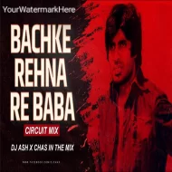 Bach Ke Rehna Re Baba (Circuit Mix 2k25) DJ Ash x Chas In The Mix