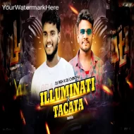 ILLUMINATI X TACATA - REMIX - DJ RGH X DJ CHINTHAN