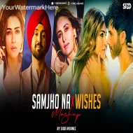 Samjho Na x Wishes Mashup by SiDD iNSANEZ