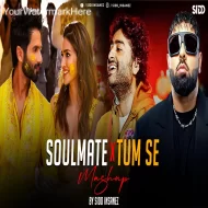 Soulmate x Tum Se Mashup SiDD iNSANEZ