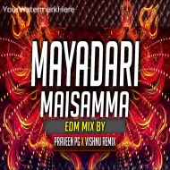 MAYADARI MAISAMMA EDM REMIX DJ PRAVEEN PG AND VISHNU REMIX