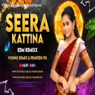 SEERA GATTINA SUDAVA SONG EDM MIX BY DJ PRAVEEN PG AND VISHNU REMIX