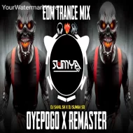 OYEPOGO X REMASTER - (EDM TRANCE MIX)  DJ SAHIL SH X DJ SUMYA SD