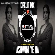 ASHWINI YE NA - (CIRCUIT MIX) DJ OMS X DJ VENKATESH