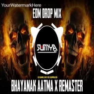 BHAYANAK AATMA X REMASTER - (EDM DROP MIX)  DJ SAHIL SH X DJ SUMYA SD