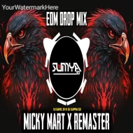 MICKY MART X REMASTER - (EDM DROP MIX) DJ SAHIL SH X DJ SUMYA SD