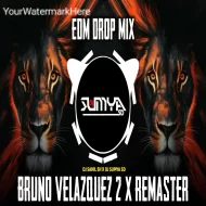 BRUNO VELAZQUEZ 2 X REMASTER - (EDM DROP MIX) DJ SAHIL SH X DJ SUMYA SD