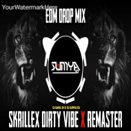 SKRILLEX DIRTY VIBE X REMASTER - (EDM DROP MIX) DJ SAHIL SH X DJ SUMYA SD