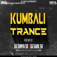 KUMBALI TRANCE X REMASTER - (EDM DROP MIX) DJ SAHIL SH X DJ SUMYA SD