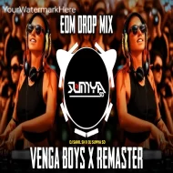 VENGABOYS X REMASTER - (EDM DROP MIX) DJ SAHIL SH X DJ SUMYA SD