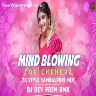 Mind Blowing Tor Chehera (Sambalpuri Dj Song) Dj Dev Prem Rmx