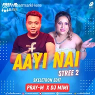 Aayi Nai (Skeletron Edit) - Pray-M DJ MiMi