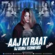 Aaj Ki Raat (ReMix) - DJ Sehra