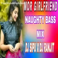 MOR GIRLFRIEND (NAUGHTY BASS MIX) DJ SIPU X DJ RANJIT DKL