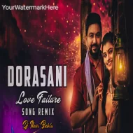 Dorasani Love Failure Full Song Dj Remix Dj Nani Bablu