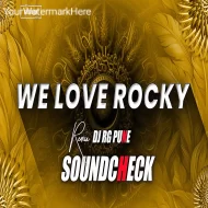 We Love We Love Rocky - Soundcheck - Dj Rg Pune Mix 2k25 