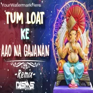 Tum Loat Ke Aao Na Gajanan (DANCE MIX) REMIX BY DJ SOURABH SMS JBP