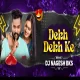 Dekh Dekh Ke (Cg Vibe Remix) DJ Nagesh Bks