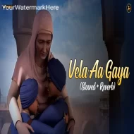 Vela Aa Gaya Hai (Slowed Reverb)