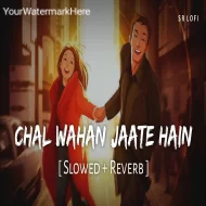 Chal Wahan Jaate Hain - Arijit Singh (Slowed Reverb)