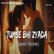 Tumse Bhi Zyada Tumse Pyar Kiya - Arijit Singh (Slowed Reverb)