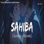 Sahiba (Slowed Reverb)