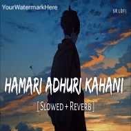 Hamari Adhuri Kahani (Slowed Reverb)